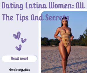 Latin Women Dating: How to Date a Latina Woman