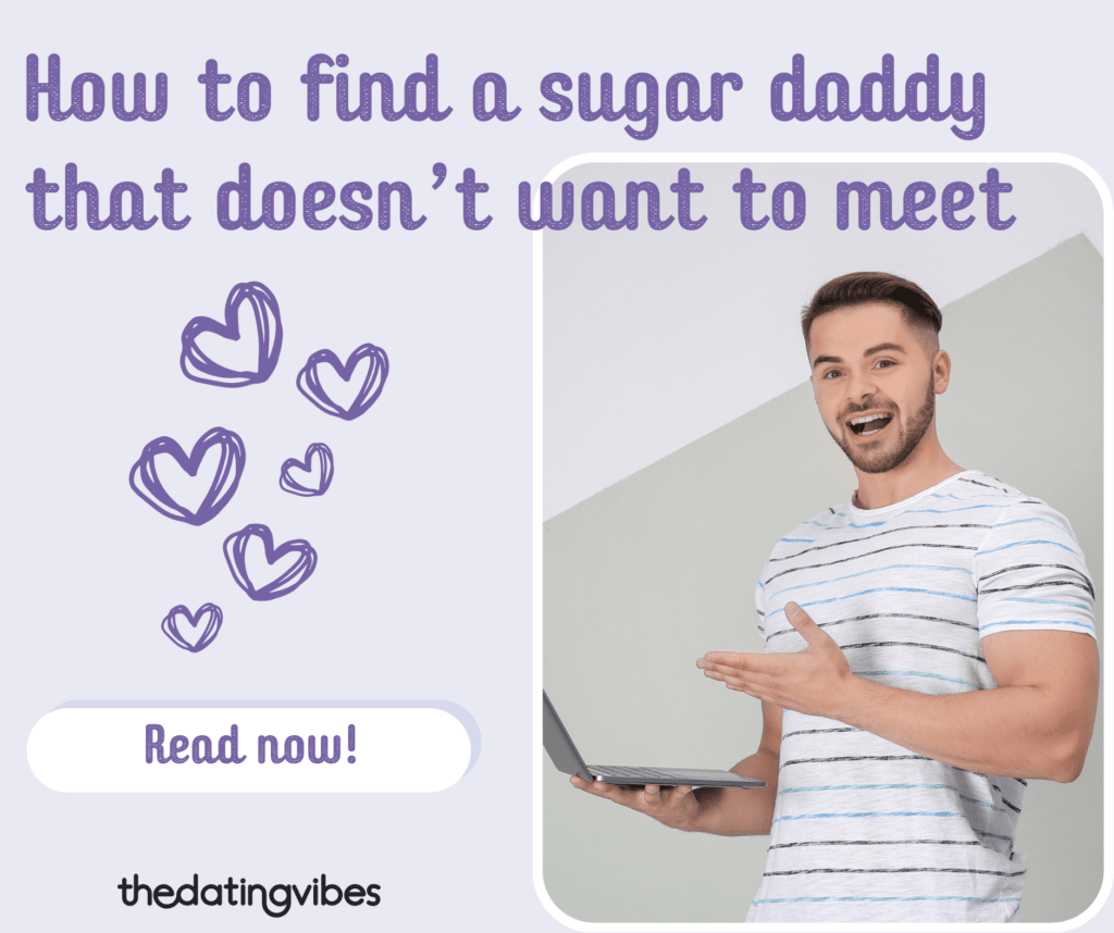 How to Get a Sugar Daddy Online (Yes, You Can Date Them Without Meeting!) 